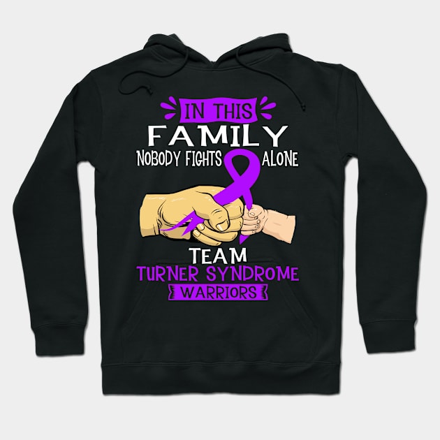 In This Family Nobody Fights Alone Team Turner Syndrome Warrior Support Turner Syndrome Warrior Gifts Hoodie by ThePassion99